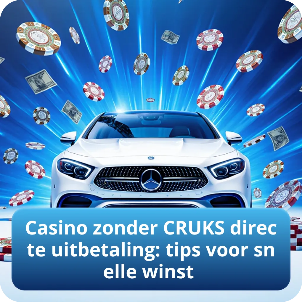 Casino zonder CRUKS directe uitbetaling: tips voor snelle winst
