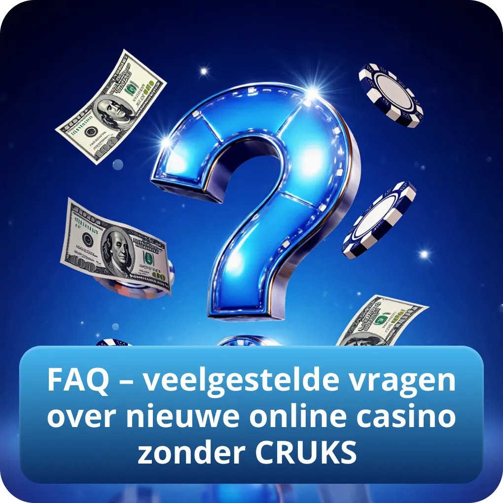 FAQ – veelgestelde vragen over nieuwe online casino zonder CRUKS